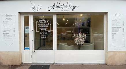 Addicted To You, Institut de Beauté à Villiers-sur-Marne